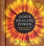 Jayanti, B.K. - God's healing Power: Finding your true self through meditation.