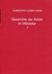 Hahn, Christoph Ulrich. - Geschichte der Ketzer im Mittelalter, besonderes im 11., 12. und 13 Jahrhundert, nach den Quellen bearbeitet.