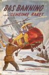 Aardenburg, A. van - Bas Banning en de Geheime Raket