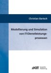 Bartsch, Christian: - Modellierung und Simulation von IT-Dienstleistungsprozessen