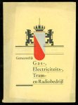 Utrecht (gemeente). Gemeentelijk Gas-, Electriciteits-, Tram- en Radiobedrijf - 75 jaren Gas, electriciteits, Tram en Radiobedrijf Utrecht . Uitgegeven ter gelegenheid van het vijf en zeventigjarig bestaan van het gemeentelijk gasbedrijf te Utrecht 1862 - 1937