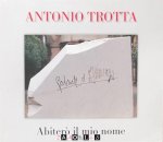 Albano Morandi, Piero Vavellini - Antonio Trotta Abitero il mio nome