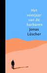 Jonas Lüscher - Het voorjaar van de barbaren