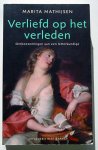 Mathijsen, Marita - Verliefd op het verleden; Ontboezemingen van een letterkundige
