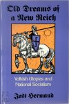 Jost Hermand - Old Dreams of a New Reich Volkish Utopias and National Socialism