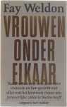 Fay Weldon - Vrouwen onder elkaar