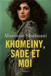 Abnousse Shalmani - Khomeiny, Sade et moi
