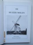 Kruijmer, C. (e.a.) - De Huizer molen.  Dit boek bevat een compleet overzicht van de geschiedenis van de Huizer molen. Deze molen heeft van ca. 1665 tot 1916 in Huizen gestaan.
