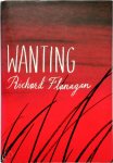Richard Flanagan - Wanting