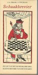Have, J. ten en Frank, J.A. - Schaakbrevier -De lof van het koninklijk spel. Een kleine geschiedenis van het schaakspel