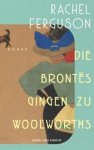 Rachel Ferguson - Die Brontës gingen zu Woolworths