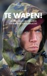 Eric Vrijsen - Te wapen! in het kielzog van een krimpende krijgsmacht