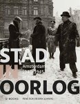 Kok, Rene - Stad in Oorlog , Amsterdam 1940 - 1945 in foto's