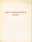 Kaan-Hoffmeyer, J.M., Maat, J.A., Jacobs, H.J. (red.) - Het afwijkende kind en zijn problemen in huis, school en maatschappij