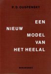 Ouspensky, P.D. - Een nieuw model van het heelal. De beginselen van de psychologische methode, toegepast op de problemen van wetenschap, godsdienst en kunst. Ouspensky, P.D. - Een nieuw model van het heelal. De beginselen van de psychologische methode, toegepast op de problemen van wetenschap, godsdienst en kunst.