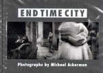 ACKERMAN, Michael - End Time City. Photographs by Michael Ackerman. With a conversation between Michael Ackerman and Alexis Schwarzenbach and a text by Christian Caujolle. - [First English edition]