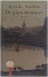 MASON, DANIEL. - De pianostemmer. Roman.