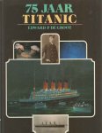 GROOT, EDWARD P. DE - 75 jaar titanic