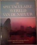 Matthews, O. Rupert - Spectaculaire wereld van de natuur, een reis langs de 52 indrukwekkendste natuurverschijnselen