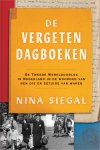 Nina Siegal - De vergeten dagboeken De Tweede Wereldoorlog in Nederland in de woorden van hen die er getuige van waren