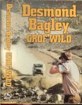 Bagley, Desmond  .. Vertaling : J.J. de Wit Omslagontwerp : Stef Vebraeken - Grof wild