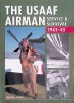 Brayley, Martin J. - The USAAF Airman: Service & Survival 1941-45