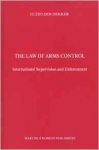 Dekker, Guido den. - The law of arms control : international supervision and enforcement.