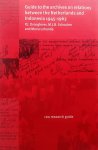 Drooglever , P. J. & M. J. B. Schouten . & Mona Lohando . [ ISBN 9789052161105 ] 3818 - Guide to the Archives on Relations Between the Netherlands and Indonesia 1945-1963 .