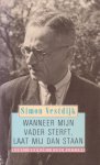 Vestdijk, Simon - Wanneer mij vader sterft, laat mij dan staan. Een bloemlezing uit zijn gedichten Vestdijk, Simon - Wanneer mij vader sterft, laat mij dan staan. Een bloemlezing uit zijn gedichten