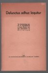 Blokhuis, Gerrit - Defunctus adhuc loquitur : ter herinnering aan Dr. G. Blokhuis in leven rector van het gymnasium te Hilversum / scripsit G. Blokhuis ; [vijf redevoeringen posthuum uitg. door Gr. Blokhuis-Kutsch Lojenga ; met een voorw. van H.F. Kernkamp]