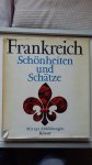 Cali, Francois - Erich Pfeiffer-Belli - Frankreich - Schönheiten und Schätze - mit 191 Abbildungen