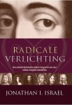 Jonathan I. Israel - Radicale Verlichting hoe radicale Nederlandse denkers het gezicht van onze cultuur voorgoed veranderden