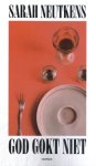 Sarah Neutkens - (1) God Gokt Niet