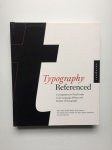Allan Haley, Richard Poulin, Jason Tselentis, Tony Seddon, Gerry Leonidas, Ina Saltz, Kathryn Henderson - Typography Referenced - A Comprehensive Visual Guide to the Language, History and Practise of Typography