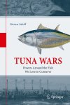 Steven Adolf - Tuna Wars: Powers Around the Fish We Love to Conserve