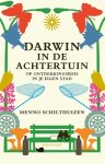 Menno Schilthuizen - Darwin In De Achtertuin