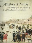 WALSH JR, JOHN & CYNTHIA P. SCHNEIDER - Mirror of Nature -Dutch Paintings from the Collection of Mr. and Mrs. Edward William Carter