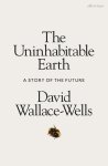 Wallace-Wells, David - Uninhabitable Earth