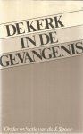 Spoor, J.  -  onder redactie van - De Kerk in de gevangenis