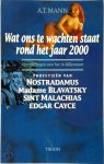 A.T. Mann, Jan Smit, Yolande Michon - Wat ons te wachten staat rond het jaar 2000 voorspellingen voor het 3e Millennium profetieen van Nostradamus, Madame Blavatsky, Sint Malachias, Edgar Cayce