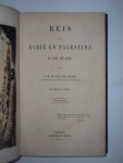 C.W.M. van de Velde - Reis door Syrie en Palestina in 1851 en 1852