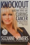 Somers, Suzanne Foreword Whitaker Julian - Knockout  Interviews With Doctors Who Are Curing Cancer--and How to Prevent Getting It in the First Place