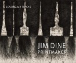 Clifford S. Ackley, Patrick Murphy - Jim Dine Printmaker Leaving My Tracks