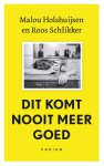 Malou Holshuijsen-Roos Schlikker - (1) Dit Komt Nooit Meer Goed