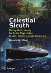 Olson, Donald W. - Celestial Sleuth. Using Astronomy to Solve Mysteries in Art, History and Literature