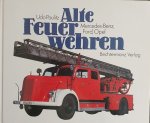 Udo Paulitz - Alte Feuer Wehren Deel I: Mercedes-Benz, Ford, Opel