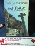 Harrison, Kathryn - De weg naar Santiago de Compostela