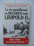 Dumont, Georges-Henri - La vie quotidienne en Belgique sous Léopold II. 1865-1909: une époque décisive.