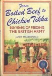 MacDonald, Janet - From Boiled Beef to Chicken Tikka. 500 Years of Feeding the British Army