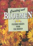 Kurpershoek Mineke, Dijk van Hanneke e.a. - Creatief met BLOEMEN fleurige ideeen voor elk seizoen COMPLEET 4 delen